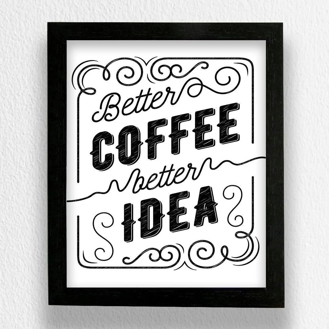 Art Frame-Better Coffee Better Idea