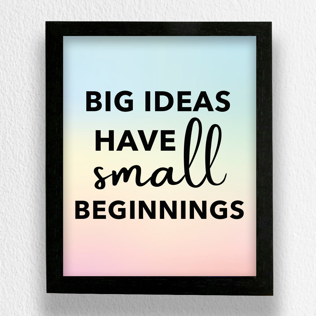 Art Frame-Big Ideas Have Small Beginning