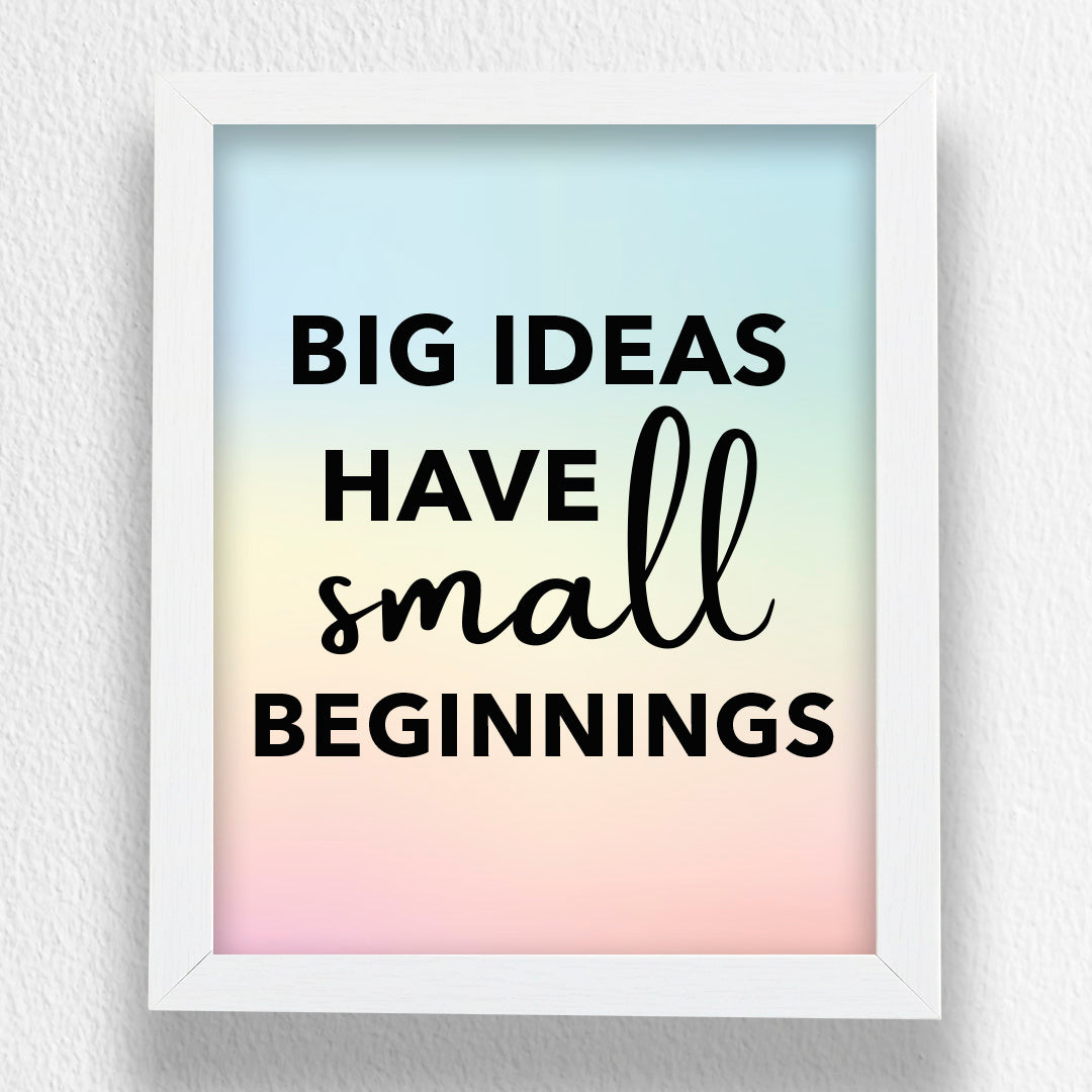 Art Frame-Big Ideas Have Small Beginning