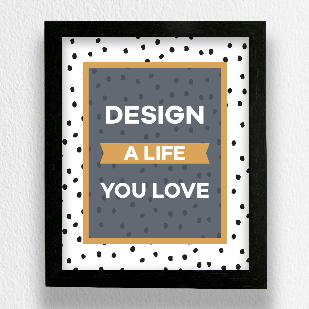 Art Frame-Design A Life You Love