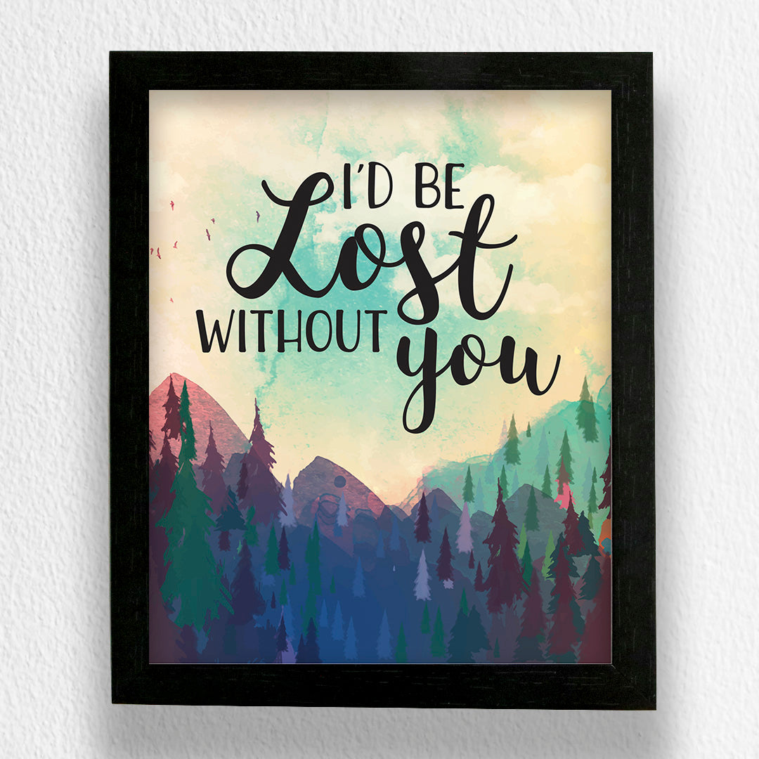 Art Frame-I'D Be Lost Without You