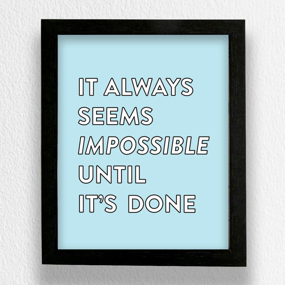 Art Frame-It Always Seems Impossible Until Its Done