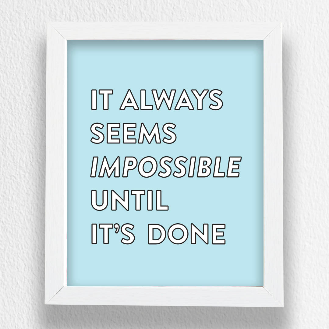 Art Frame-It Always Seems Impossible Until Its Done